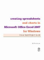 Creating Spreadsheets and Charts in Microsoft Office Excel 2007 for Windows