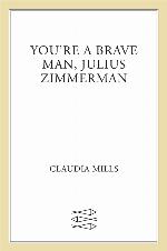 You're a Brave Man, Julius Zimmerman