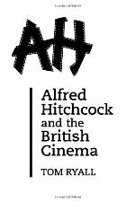 Alfred Hitchcock and the British Cinema