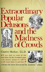 Extraordinary Popular Delusions and the Madness of Crowds