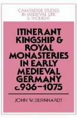 Itinerant Kingship and Royal Monasteries in Early Medieval Germany, C.936-1075