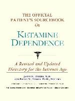 The Official Patient's Sourcebook on Ketamine Dependence
