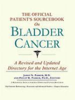The official patient's sourcebook on bladder cancer
