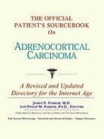The Official Patient's Sourcebook on Adrenocortical Carcinoma.