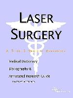 Laser Surgery - A Medical Dictionary, Bibliography, and Annotated Research Guide to Internet References