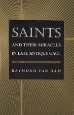 Saints and Their Miracles in Late Antique Gaul