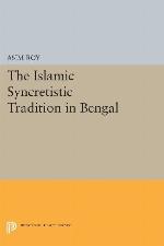 The Islamic Syncretistic Tradition In Bengal