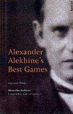 Alexander Alekhine's Best Games