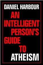 An Intelligent Person's Guide to Atheism