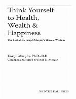 Think Yourself to Health, Wealth, &amp; Happiness