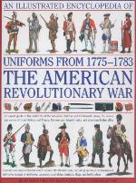An Illustrated Encyclopedia of Uniforms of the American War of Independence 1775-1783