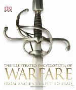 The Illustrated Encyclopedia of Warfare From Ancient Egypt to Iraq
