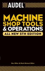 Audel Machine Shop Tools &amp; Operations