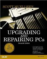 Upgrading and Repairing PCs (Scott Mueller library)