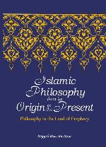 Islamic Philosophy from Its Origin to the Present