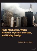 Fluid Mechanics, Water Hammer, Dynamic Stresses and Piping Design