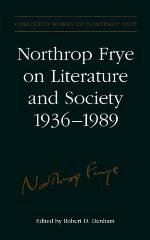 Northrop Frye on Literature and Society, 1936-89