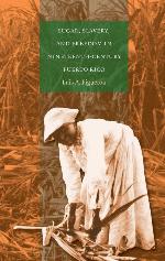 Sugar, Slavery, &amp; Freedom in Nineteenth-Century Puerto Rico