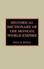 Historical Dictionary of the Mongol World Empire