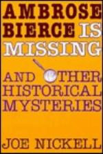 Ambrose Bierce Is Missing and Other Historical Mysteries