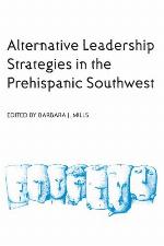 Alternative Leadership Strategies in the Prehispanic Southwest