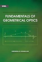 Fundamentals of Geometrical Optics (PM245) (Press Monograph)