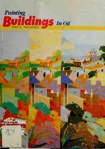 Painting Buildings in Oil (Watson-Guptill Painting Library Series)