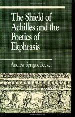 The Shield Of Achilles And The Poetics Of Ekphrasis