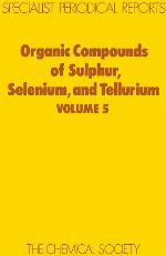 Organic Compounds of Sulphur, Selenium and Tellurium vol 5