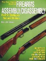 The Gun Digest Book of Firearms Assembly/Disassembly Part V - Shotguns