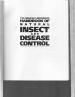 The Organic Gardener's Handbook of Natural Insect and Disease Control