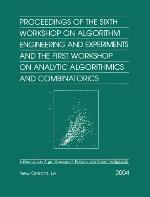 Proceedings Of The Sixth Workshop On Algorithm Engineering And Experiments And The First Workshop On Analytic Algorithmics And Combinatorics