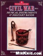A Pictorial History of Civil War Era Musical Instruments &amp; Military Bands