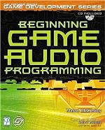 Beginning Game Audio Programming [With CDROM]