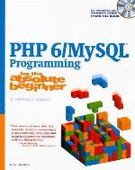 PHP 6/MySQL Programming for the Absolute Beginner [With CDROM]