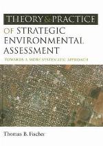 The Theory and Practice of Strategic Environmental Assessment