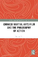 Chinese Martial Arts Film and the Philosophy of Action