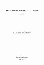 I Was Told There'd Be Cake