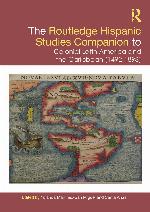 The Routledge Hispanic Studies Companion to Colonial Latin America and the Caribbean (1492-1898)