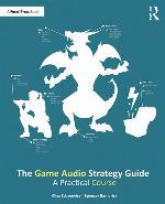 The Game Audio Strategy Guide