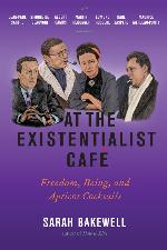 At the Existentialist Café: Freedom, Being, and Apricot Cocktails