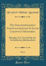 Die Geschichtlichen Pers�nlichkeiten in Jacob Casanova's Memoiren, Vol. 2