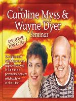 The Caroline Myss and Wayne Dyer Seminar
