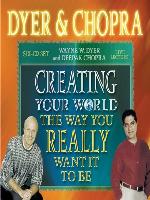 Creating Your World the Way You Really Want It to Be