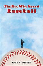 The Boy Who Saved Baseball