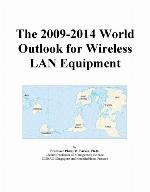 The 2009-2014 world outlook for wireless LAN equipment