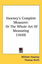 Hawney's Complete Measurer: Or The Whole Art Of Measuring (1820)