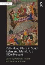 Rethinking Place in South Asian and Islamic Art, 1500-Present