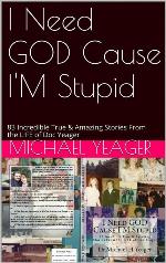 I Need GOD cause I'M Stupid