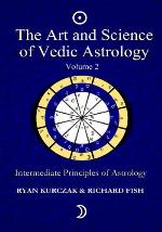 The Art and Science of Vedic Astrology Volume 2